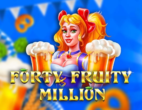 Forty Fruity Million